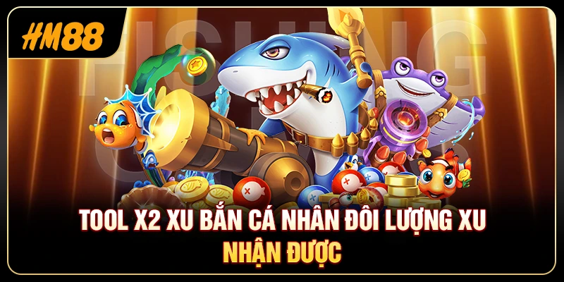 Tool X2 Xu Bắn Cá