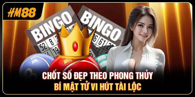 Chốt Số Đẹp Theo Phong Thủy